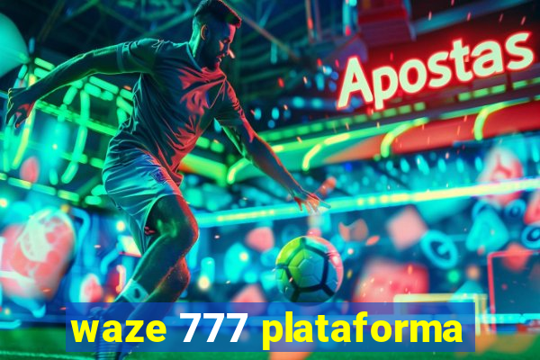 waze 777 plataforma